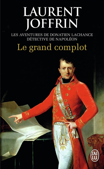 Le grand complot : les aventures de Donatien Lachance, détective de Napoléon