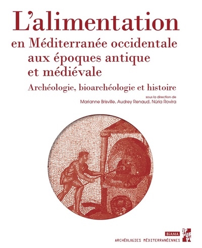 L'alimentation en Méditerranée occidentale aux époques antique et médiévale : archéologie, bioarchéologie et histoire