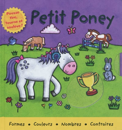 Petit poney : formes, couleurs, nombres, contraires