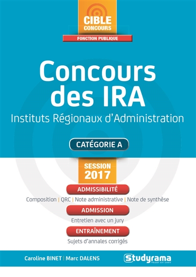 Concours des IRA, instituts régionaux d'administration : catégorie A, session 2017 : admissibilité, admission, entraînement