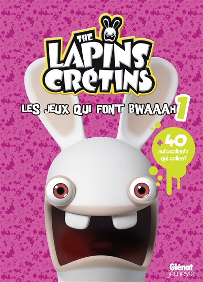 The lapins crétins : les jeux qui font Bwaaah. Vol. 1