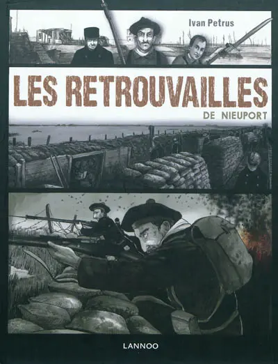 Les retrouvailles de Nieuport : basé sur quatre histoires vraies
