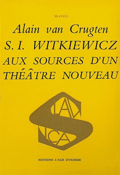 S.I. Witkiewicz aux sources d'un théâtre nouveau