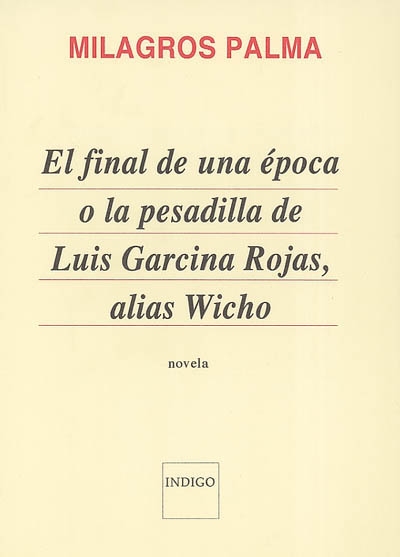 El final de una época o La pesadilla de Luis Garcina Rojas, alias Wicho