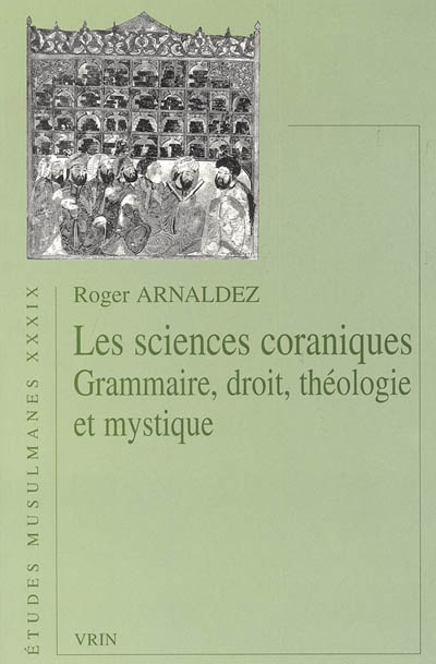 Les sciences coraniques : grammaire, droit, théologie et mystique