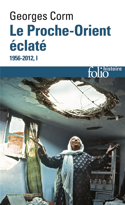 Le Proche-Orient éclaté, 1956-2012. Vol. 1