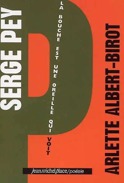 Serge Pey : la bouche est une oreille qui voit