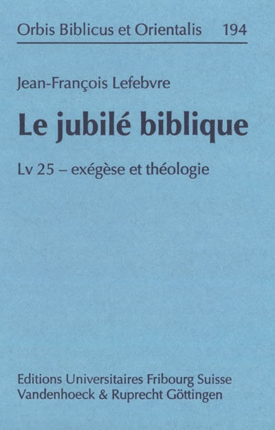 Le jubilé biblique : Lv 25, exégèse et théologie