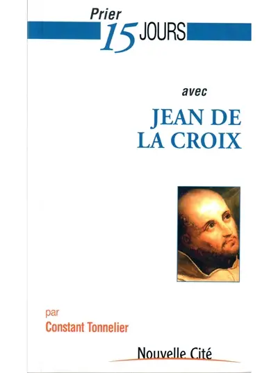 Prier 15 jours avec Jean de la Croix