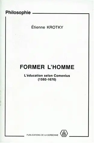 Former l'homme : l'éducation selon Comenius (1592-1670)