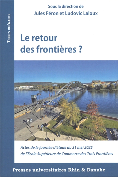 Le retour des frontières ? : actes de la journée d'étude du 31 mai 2025 de l'école supérieur de commerce des Trois Frontières