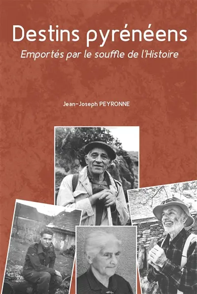 Destins pyrénéens : emportés par le souffle de l'histoire