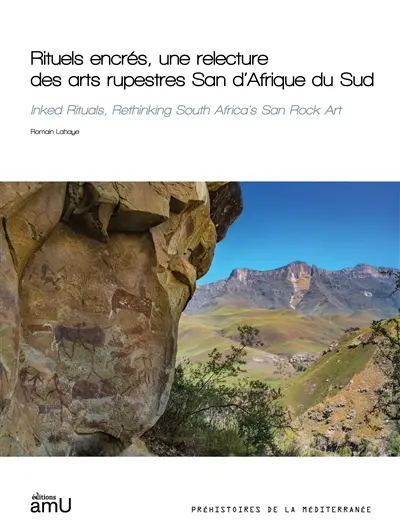 Rituels encrés, une relecture des arts rupestres San d'Afrique du Sud. Inked rituals, rethinking South Africa's San rock art