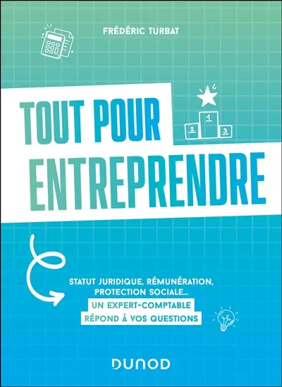 Tout pour entreprendre : statut juridique, rémunération, protection sociale... : un expert-comptable répond à vos questions Tout pour entreprendre : statut juridique, rémunération, protection sociale... : un expert-comptable répond à vos questions