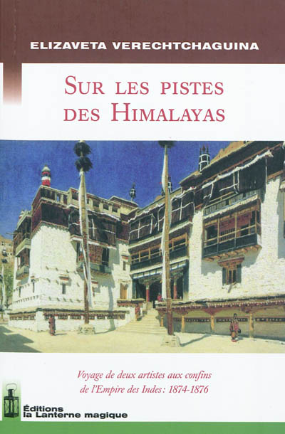 Sur les pistes des Himalayas : voyage de deux artistes aux confins de l'Empire des Indes : 1874-1876
