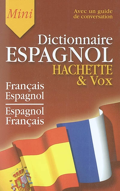 Hachette & Vox mini-dictionnaire français-espagnol, espagnol-français : guide de conversation