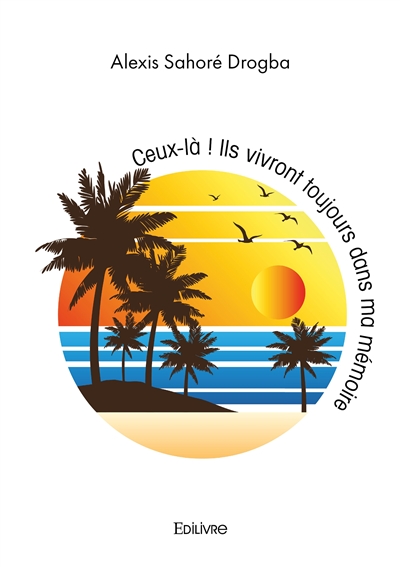 Ceux là ! : ils vivront toujours dans ma mémoire