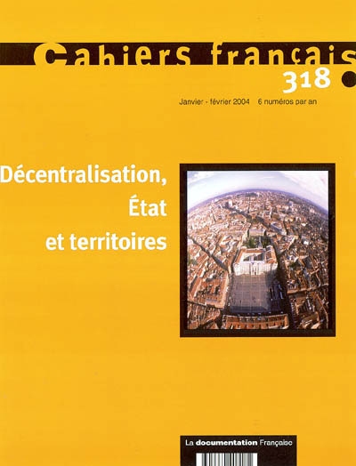 Cahiers français, n° 318. Décentralisation, Etat et territoires