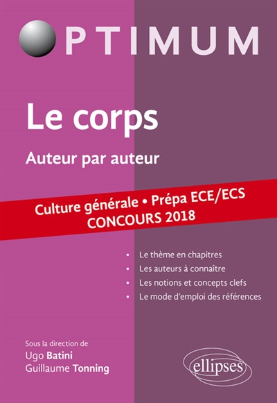 Le corps, auteur par auteur : culture générale, prépa ECE, ECS : concours 2018