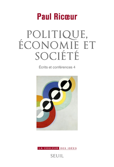 Ecrits et conférences. Vol. 4. Politique, économie et société