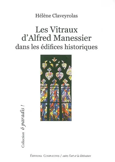 Les vitraux d'Alfred Manessier : dans les édifices historiques