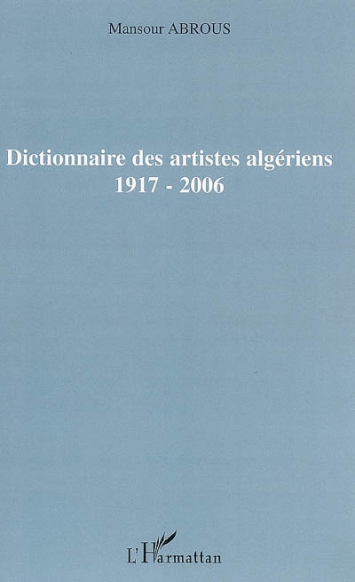 Dictionnaire des artistes algériens 1917-2006