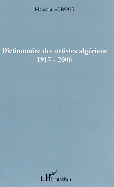 Dictionnaire des artistes algériens 1917-2006
