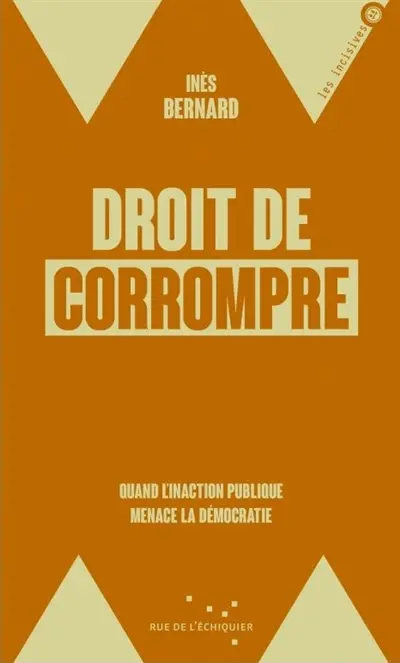 Droit de corrompre : quand l'inaction politique menace la démocratie