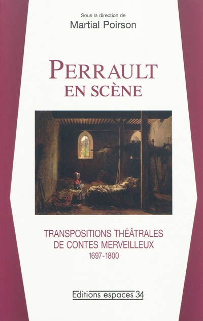 Perrault en scène : transpositions théâtrales de contes merveilleux, 1670-1800