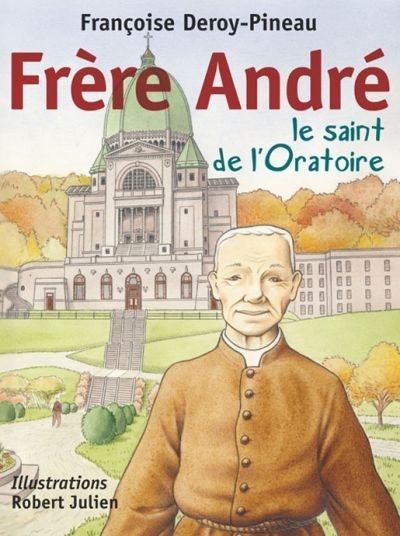 Frère André, le saint de...