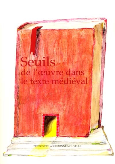 Seuils de l'oeuvre dans le texte médiéval. Vol. 1