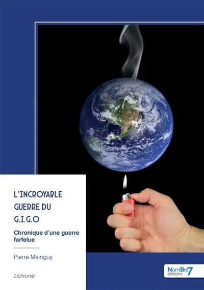 L'incroyable guerre du G.I.G.O : Chronique d'une guerre farfelue
