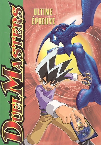 Duel masters. 4, Ultime épreuve