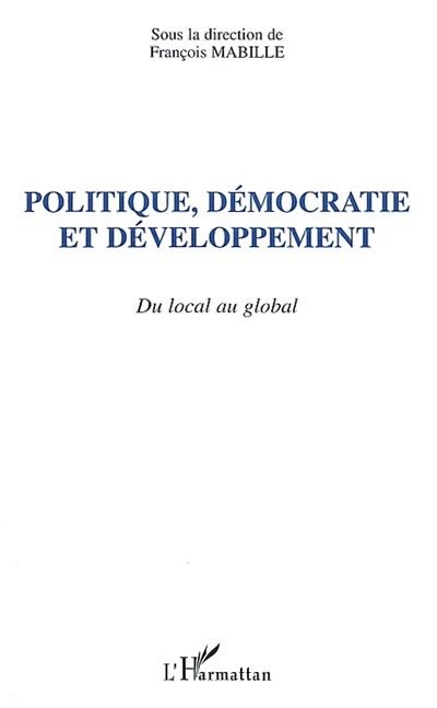 Politique, démocratie et développement : du local au global