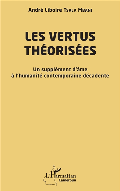 Les vertus théorisées : un supplément d'âme à l'humanité contemporaine décadente