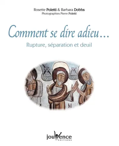Comment se dire adieu... : rupture, séparation et deuil