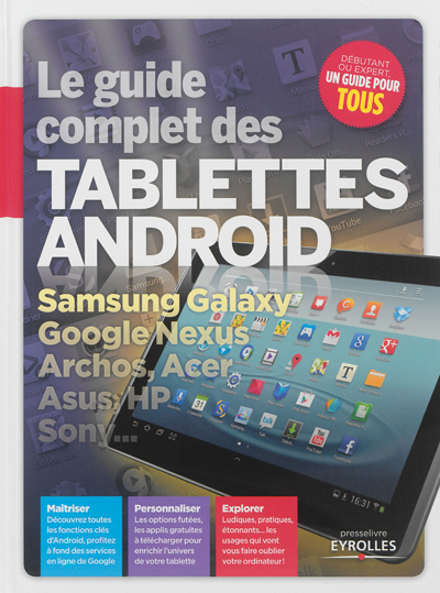 Le guide complet des tablettes Android : Samsung Galaxy, Google Nexus, Archos, Acer, Asus HP, Sony...