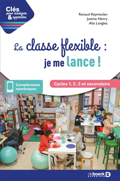 La classe flexible : je me lance ! : cycles 1, 2, 3 et secondaire