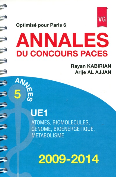 Annales du concours Paces UE 1, 2009-2014 : atomes, biomolécules, génome, bioénergétique, métabolisme : optimisé pour Paris 6