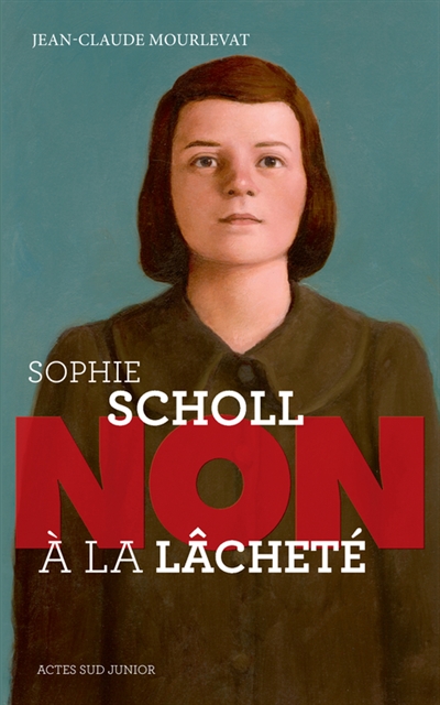 Sophie Scholl : non à la lâcheté