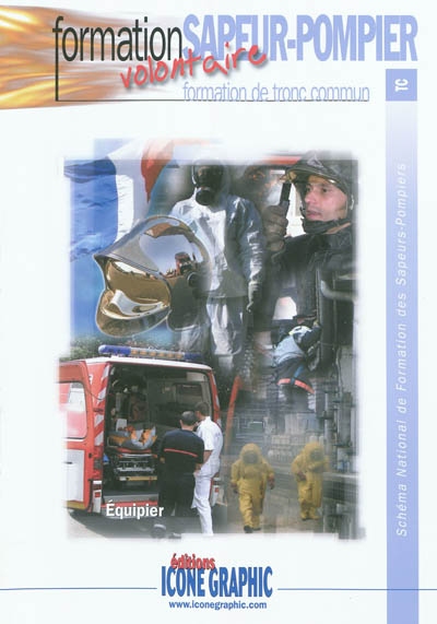 Schéma national de formation des sapeurs-pompiers. Formation sapeur-pompier : sapeur-pompier volontaire, formation de tronc commun : équipier