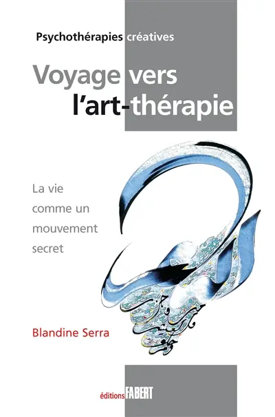 Voyage vers l'art-thérapie : la vie comme un mouvement secret