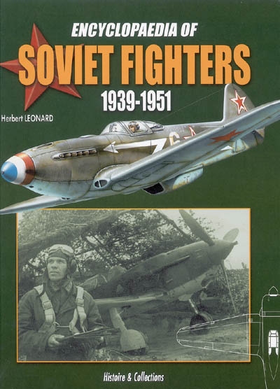 Chronological encyclopaedia of soviet single-engined fighters : 1939-1951 : piston-engines or mixed power-plants (studies, projects, prototypes series and variants)