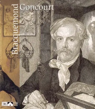 Bracquemond-Edmond de Goncourt : exposition, Gravelines, Musée du dessin et de l'estampe originale, 24 oct. 2004-16 janv. 2005