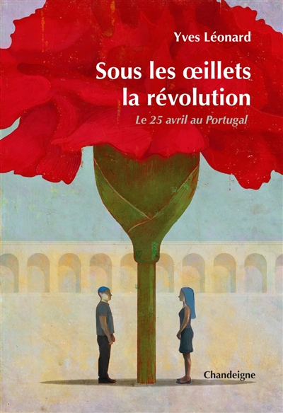 Sous les oeillets, la révolution : le 25 avril au Portugal