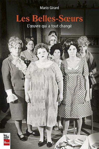 Les belles-soeurs : l'oeuvre qui a tout changé
