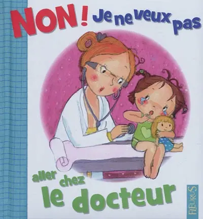 Non ! Je ne veux pas aller chez le docteur