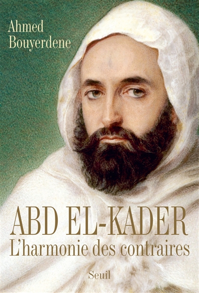 Abd el-Kader : l'harmonie des contraires