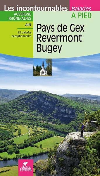 Pays de Gex, Revermont, Bugey : Auvergne-Rhône-Alpes, Ain : 22 balades exceptionnelles