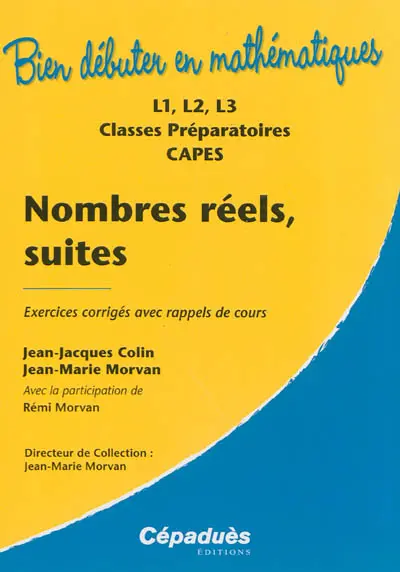Nombres réels, suites : exercices corrigés avec rappels de cours : L1, L2, L3, classes préparatoires, Capes